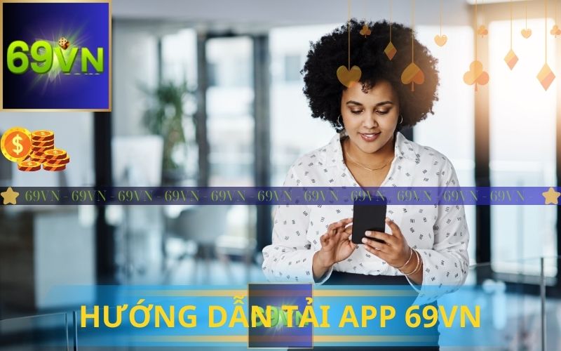 CÁCH TẢI APP 69VN