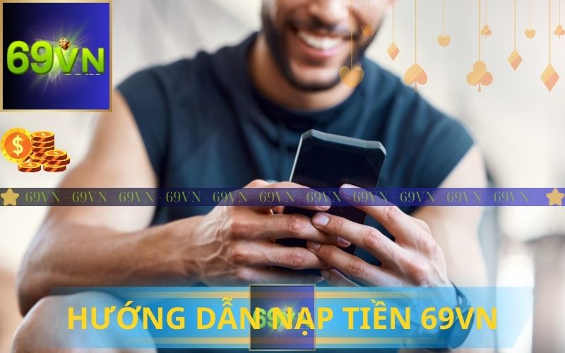 HƯỚNG DẪN NẠP TIỀN 69VN